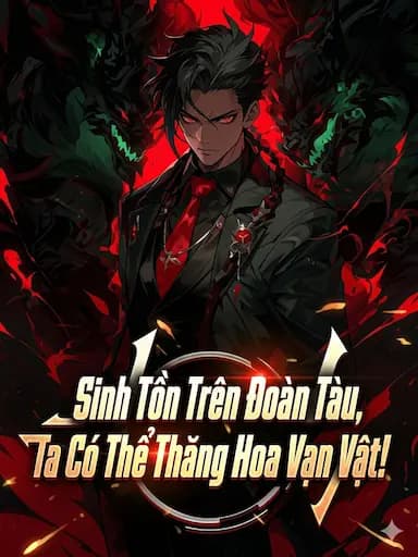 Sinh Tồn Trên Đoàn Tàu, Ta Có Thể Thăng Hoa Vạn Vật!